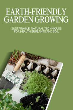 Earth-Friendly Garden Growing